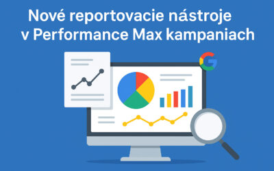 Novinky v Performance Max: Viac prehľadov, viac kontroly